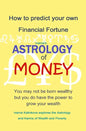 Astrology of Money: how to attract wealth, using both simple and complex astrology - Paperback