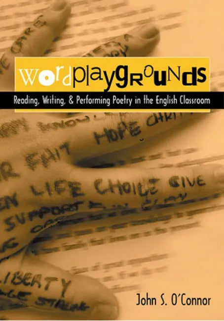 Wordplaygrounds: Reading, Writing, and Performing Poetry in the English Classroom - Paperback