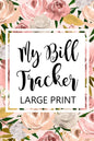 My Bill Tracker Large Print: Bill Log Notebook, Bill Payment Checklist, Budget Planner Books, Bill Due Date, Expense Tracker, Finances Log - Paperback