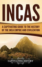 Incas: A Captivating Guide to the History of the Inca Empire and Civilization - Hardcover
