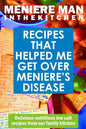 Meniere Man In The Kitchen: Recipes That Helped Me Get Over Meniere's - Paperback