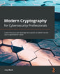 Modern Cryptography for Cybersecurity Professionals: Learn how you can leverage encryption to better secure your organization's data - Paperback
