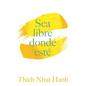 Sea Libre Donde Esté: Una Guía Práctica Para Vivir Con Plena Consciencia - Paperback