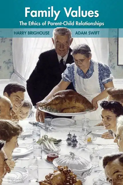 Family Values: The Ethics of Parent-Child Relationships - Paperback