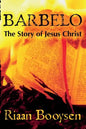 Barbelo: The Story Of Jesus Christ - Paperback