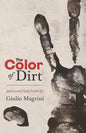 The Color of Dirt: Poetry and Flash Fiction by Giulio Magrini - Paperback