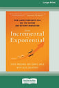From Incremental to Exponential: How Large Companies Can See the Future and Rethink Innovation (16pt Large Print Edition) - Paperback