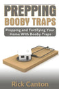 Prepping: Booby Traps Prepping And Fortifying Your Home With Booby Traps - Paperback