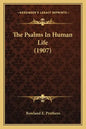 The Psalms in Human Life (1907) - Paperback