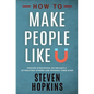 How to Make People Like You: Proven Strategies on Instantly Attracting Others and Winning Them Over - Paperback