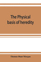 The physical basis of heredity - Paperback