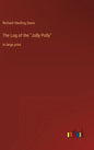The Log of the "Jolly Polly": in large print - Hardcover