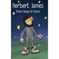 Herbert James Stows Away to Space - Hardcover