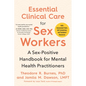 Essential Clinical Care for Sex Workers: A Sex-Positive Handbook for Mental Health Practitioners - Paperback