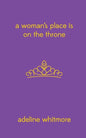 A Woman's Place Is On The Throne - Paperback