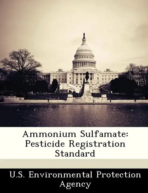Ammonium Sulfamate: Pesticide Registration Standard - Paperback
