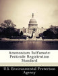Ammonium Sulfamate: Pesticide Registration Standard - Paperback