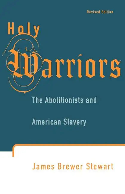 Holy Warriors: The Abolitionists and American Slavery - Paperback