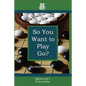 So You Want to Play Go? - Paperback