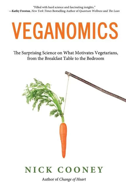 Veganomics: The Surprising Science on What Motivates Vegetarians, from the Breakfast Table to the Bedroom - Paperback