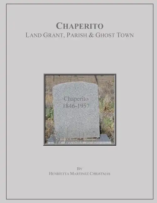 Chaperito: Land Grant, Parish & Ghost Town - Paperback