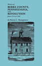 History of Berks County, Pennsylvania, in the Revolution, from 1774 to 1783 - Paperback