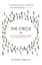 The Circle of Leadership: A Framework for Creating and Leveraging Culture - Paperback