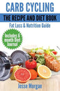 Carb Cycling: The Recipe and Diet Book: Fat Loss & Nutrition Guide - Paperback