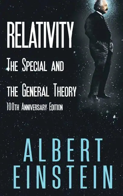 Relativity: The Special and the General Theory, 100th Anniversary Edition - Hardcover