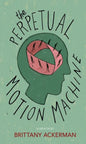The Perpetual Motion Machine - Paperback