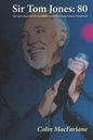 Sir Tom Jones: 80: The early days and the incredible rise of the young Tommy Woodward - Paperback