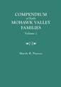 Compendium of Early Mohawk Valley [New York] Families. in Two Volumes. Volume 1 - Families Aalbach to Nancy - Paperback