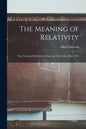 The Meaning of Relativity: Four Lectures Delivered at Princeton University, May, 1921 - Paperback