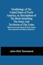 Ornithology Of The United States Of North America, Or, Descriptions Of The Birds Inhabiting The States And Territories Of The Union: With An Accurate - Paperback