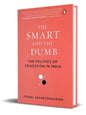 The Smart and the Dumb: The Politics of Education in India - Hardcover