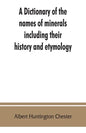 A dictionary of the names of minerals including their history and etymology - Paperback