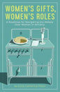 Women's Gifts, Women's Roles: A Roadmap for Navigating the Debate over Women in Ministry - Paperback