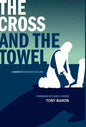 The Cross and the Towel: Leading to a Higher Calling - Hardcover