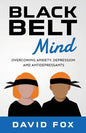 Black Belt Mind: Overcoming anxiety, depression and antidepressants - Paperback