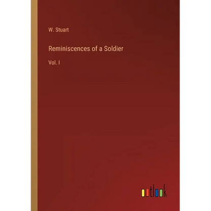 Reminiscences of a Soldier: Vol. I - Paperback