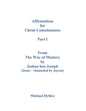 Affirmations for Christ Consciousness Part I from the Way of Mastery by Jeshua Ben Joseph (Jesus Channeled by Jayem) - Paperback