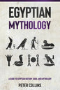 Egyptian Mythology: A Guide to Egyptian History, Gods, and Mythology - Paperback