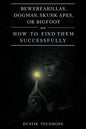 Bewerearillas, Dogman, Skunk Apes, or Bigfoot and How to Find Them Successfully - Paperback