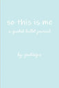 so this is me - a guided bullet journal - Paperback
