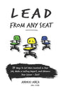 Lead From Any Seat: 10 Ways to Get More Involved in Your Job, Make a Lasting Impact, and Advance Your Career Fast - Paperback