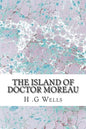 The Island of Doctor Moreau: (H.G Wells Classics Collection) - Paperback