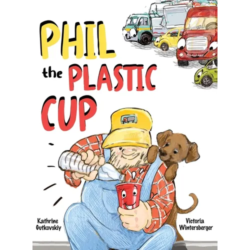 Phil the Plastic Cup - Hardcover