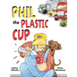 Phil the Plastic Cup - Hardcover