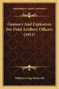 Gunnery and Explosives for Field Artillery Officers (1911) - Paperback
