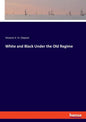 White and Black Under the Old Regime - Paperback